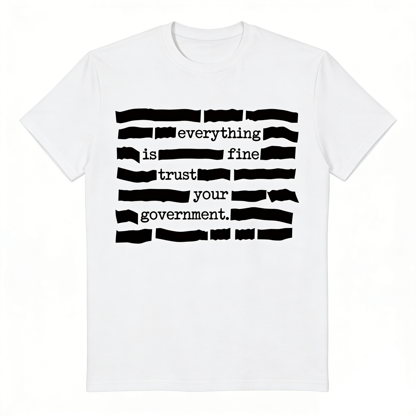 ''Everything Is Fine, Trust Your Government'' T-Shirt - A926