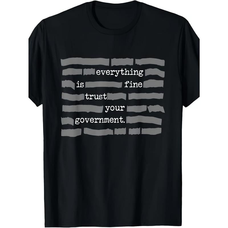 ''Everything Is Fine, Trust Your Government'' T-Shirt - A926